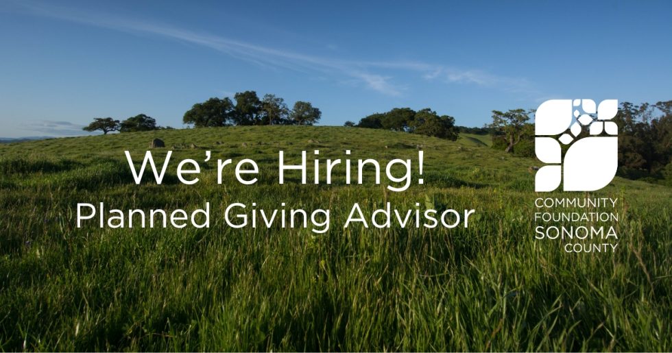 We Re Hiring Planned Giving Advisor Community Foundation Sonoma County